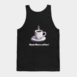 Need More Coffe Tank Top